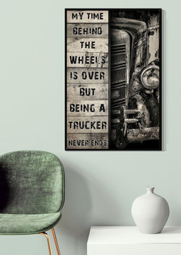My Time Behind The Wheels Is Over But Being A Trucker Never End Driver Trucker For Trucck Lover Canvas Gallery Painting Wrapped Canvas Framed Prints, Canvas Paintings Wrapped Canvas 20x30