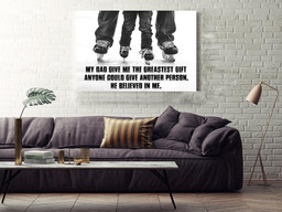 My Dad Give Me The Greastest Gift Motivation Quote Gift For Ice Skating Lover Dancer Framed Prints, Canvas Paintings Wrapped Canvas 16x24