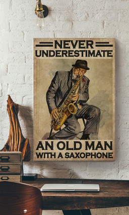 Never Underestimate An Old Man With A Saxophone For Saxophone Lover Music Studio Decor Canvas Gallery Painting Wrapped Canvas Framed Prints, Canvas Paintings Wrapped Canvas 12x16