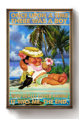 Once Upon A Time There Was A Boy Who Really Loved Hawaii It Was Me The End Canvas For Kids Room Decor Canvas Wrapped Canvas 8x10