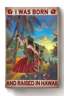 I Was Born And Raised In Hawaii Canvas For Tourist Traveller Gift Canvas Wrapped Canvas 8x10