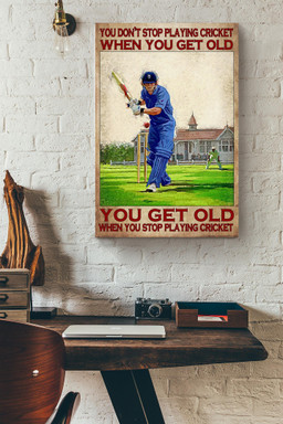 You Dont Stop Playing Cricket When You Get Old Sport Gallery Canvas Painting Gift For Cricket Player, Cricket Lover Canvas Framed Prints, Canvas Paintings Wrapped Canvas 20x30