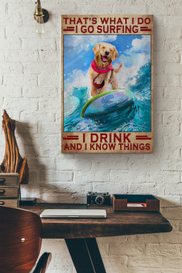 That What I Do I Go Surfing I Drink And I Know Things Golden Dogs Wine Vintage Canvas Gift For Surfer Dog Lover Canvas Wrapped Canvas 20x30