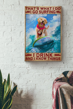 That What I Do I Go Surfing I Drink And I Know Things Golden Dogs Wine Vintage Canvas Gift For Surfer Dog Lover Canvas Wrapped Canvas 12x16