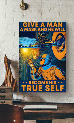 Welder Give Man A Mask He Become His True Self Welder Gallery Canvas Painting Gift For Welder Welding Shop Decor Canvas Framed Prints, Canvas Paintings Wrapped Canvas 12x16