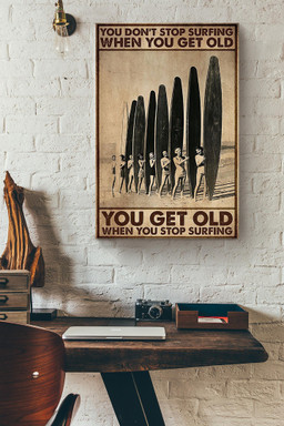 You Get Old When You Stop Surfing Canvas Gift For Surfer Canvas Wrapped Canvas 20x30