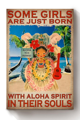 Some Girls Are Just Born With Aloha Spirit In Their Souls Canvas For Kids Room Decor Canvas Wrapped Canvas 8x10