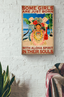 Some Girls Are Just Born With Aloha Spirit In Their Souls Canvas For Kids Room Decor Canvas Wrapped Canvas 12x16