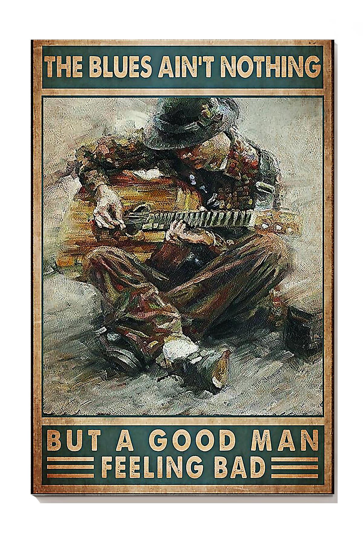 The Blues Ain't Nothing But Good Man Feeling Bad Cool Quotes For Male Guitar Player Canvas Gallery Painting Wrapped Canvas  Wrapped Canvas 8x10
