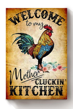 Welcome To My Mother Cluckin' Kitchen Funny Cooking Quote For Chef Kitchen Decor Canvas Wrapped Canvas 8x10