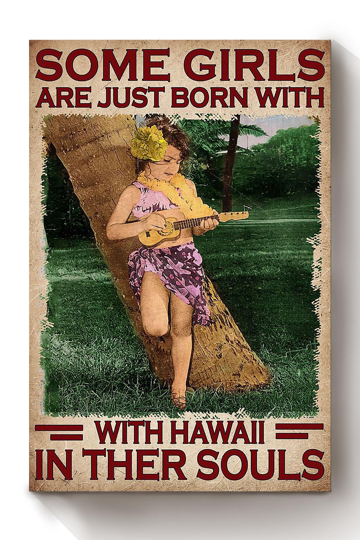 Some Girls Are Just Born With Hawaii In Their Souls Canvas For Kids Room Decor Canvas Wrapped Canvas 8x10
