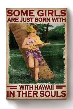 Some Girls Are Just Born With Hawaii In Their Souls Canvas For Kids Room Decor Canvas Wrapped Canvas 8x10