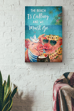 The Beacvh Is Calling And We Must Go Pig Hawaii Lover Summer Canvas For Farmhouse Beach Party Decor Canvas Wrapped Canvas 12x16