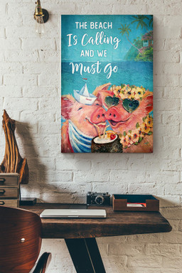 The Beacvh Is Calling And We Must Go Pig Hawaii Lover Summer Canvas For Farmhouse Beach Party Decor Canvas Wrapped Canvas 20x30
