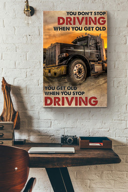 Truck Drivers You Get Old When You Stop Driving Canvas Gallery Painting Wrapped Canvas  Wrapped Canvas 12x16