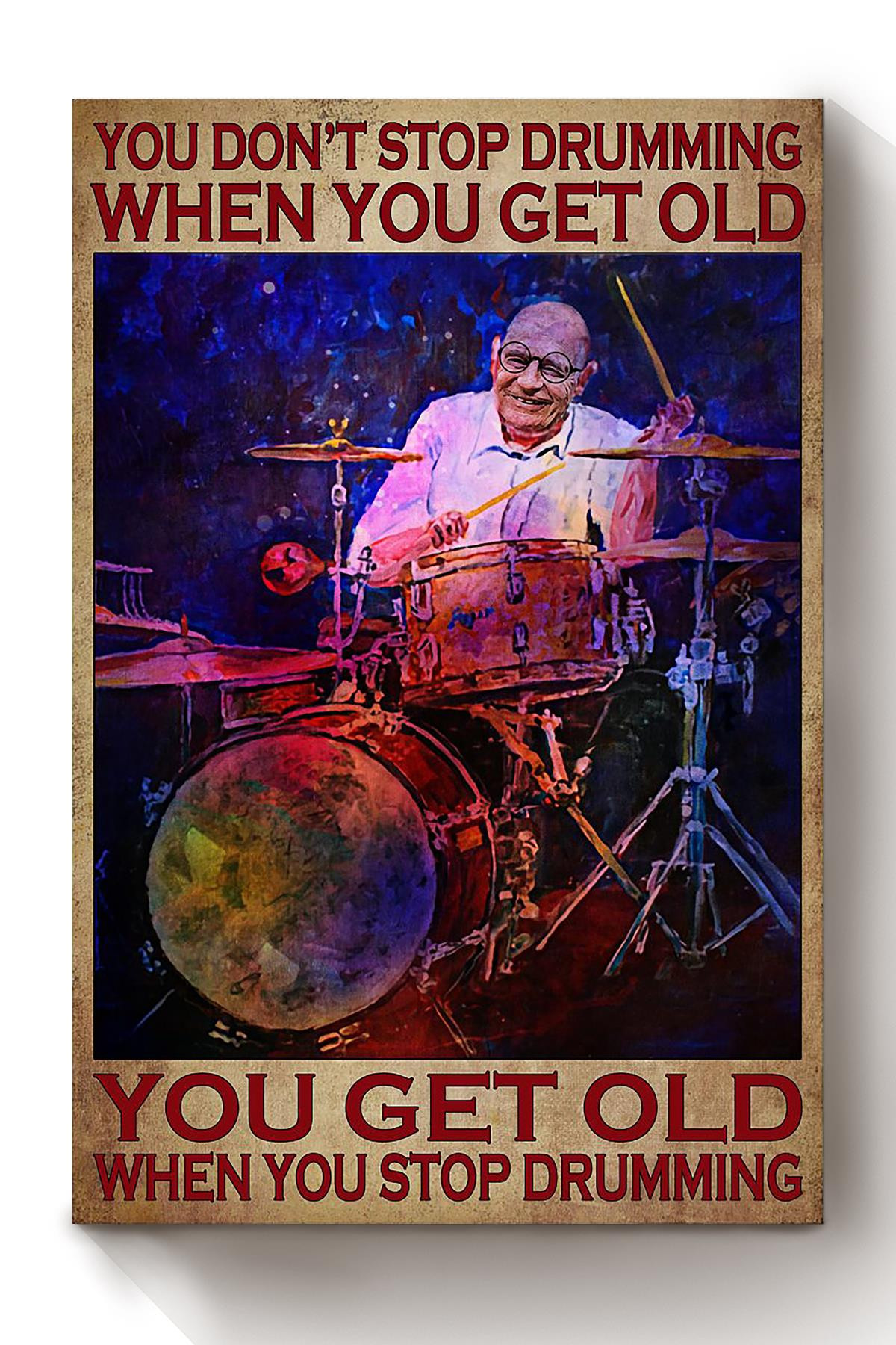 You Dont Stop Drumming When You Get Old Music Gallery Canvas Painting Gift For Fathers Day Dad Grandpa Drummer Canvas Framed Prints, Canvas Paintings Wrapped Canvas 8x10
