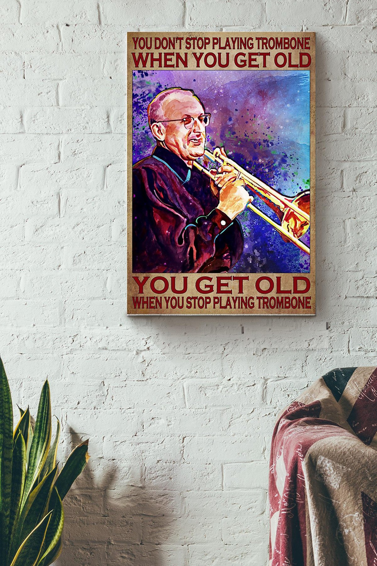 You Dont Stop Playing Trombone When You Get Old You Get Old When You Stop Playing Trombone Canvas Canvas Gallery Painting Wrapped Canvas  Wrapped Canvas 8x10