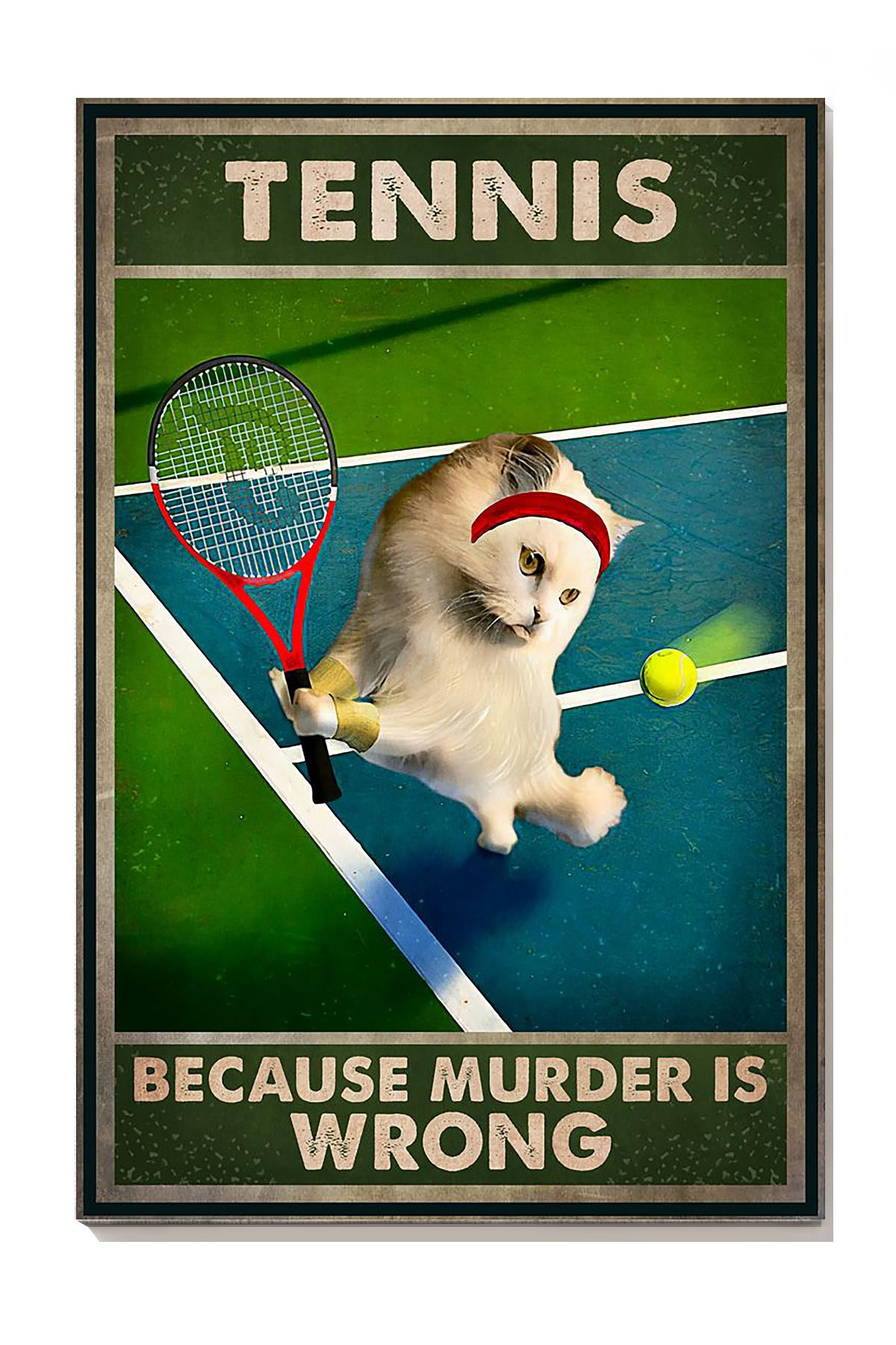 Tennis Because Murder Is Wrong Cat Playing Tennis Gallery Canvas Painting For Tennis Lover Canvas Framed Prints, Canvas Paintings Wrapped Canvas 8x10