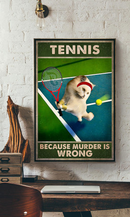 Tennis Because Murder Is Wrong Cat Playing Tennis Gallery Canvas Painting For Tennis Lover Canvas Framed Prints, Canvas Paintings Wrapped Canvas 12x16