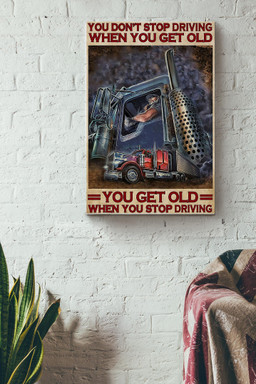 Trucker You Dont Stop Driving When You Get Old Canvas Gallery Painting Wrapped Canvas  Wrapped Canvas 8x10