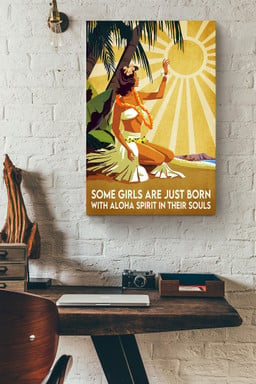 Some Girls Are Just Born With Aloha Spirit In Their Soul Canvas For Girlfriend Gift Canvas Wrapped Canvas 20x30