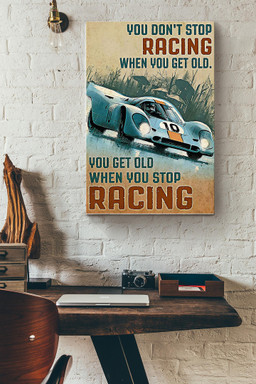 You Dont Stop Racing Car When You Get Old You Get Old When You Stop Racing Car F1 Car Racing Canvas Canvas Gallery Painting Wrapped Canvas  Wrapped Canvas 12x16
