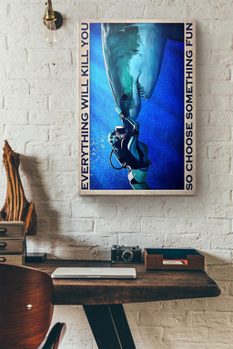 Diver Shark Everything Will Kill You So Choose Something Fun Canvas Painting Ideas, Canvas Hanging Prints, Gift Idea Framed Prints, Canvas Paintings Wrapped Canvas 8x10