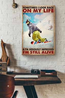Sometimes I Look Back On My Life Im Seriously Impressed Im Still Alive Canvas Gift For Snowboarder Skier Skiing Resorts Decor Canvas Wrapped Canvas 20x30