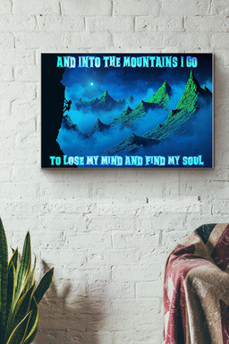 Climbing Girl Into The Mountains I Go To Lose My Mind And Find My Soul Canvas Painting Ideas, Canvas Hanging Prints, Gift Idea Framed Prints, Canvas Paintings Wrapped Canvas 12x16