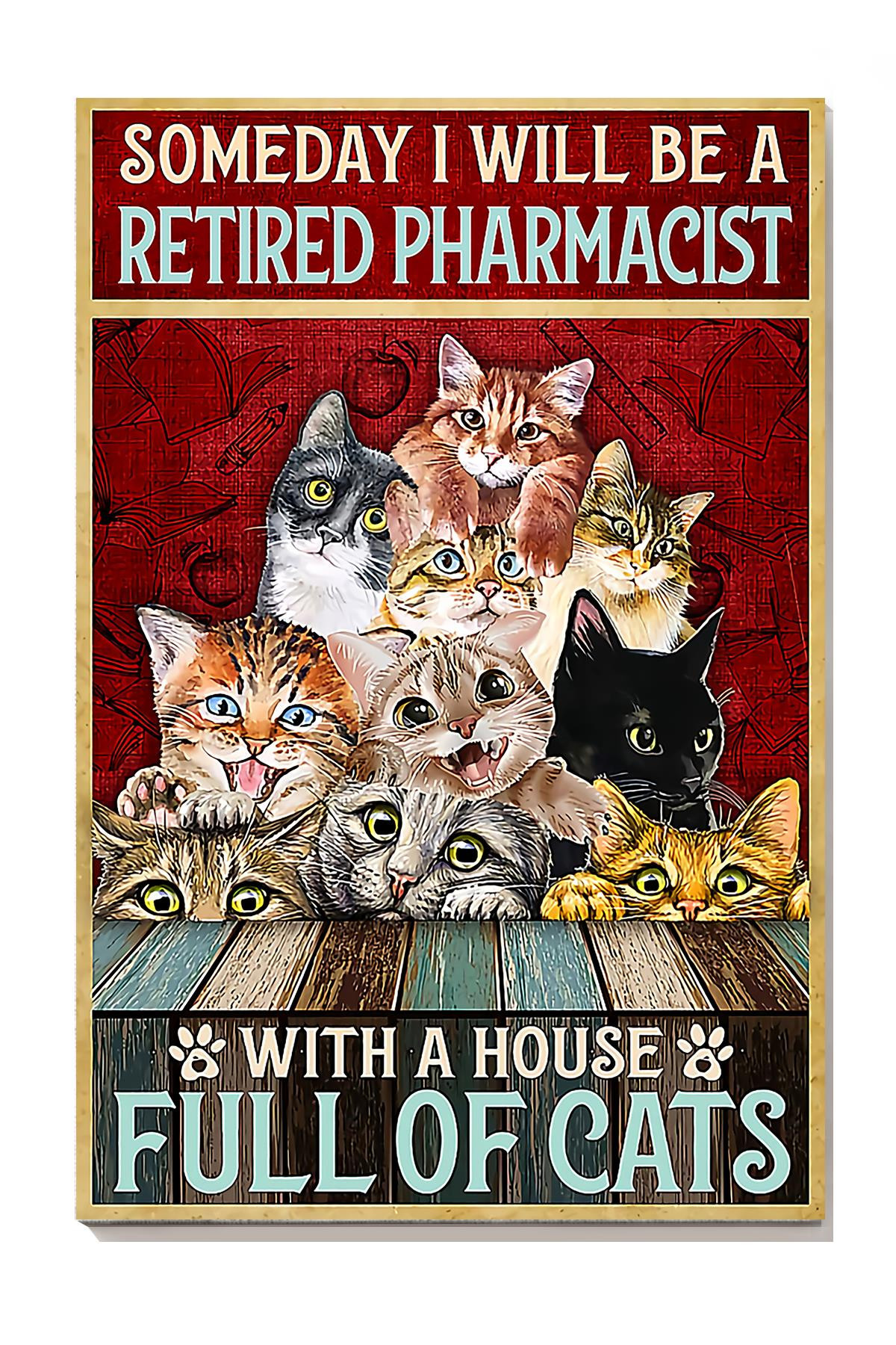 Someday I Will Be A Retired Pharmacist With House Full Of Cats Fun Quotes Gallery Canvas Painting For Cat Lover Canvas Gallery Painting Wrapped Canvas Framed Prints, Canvas Paintings Wrapped Canvas 8x10
