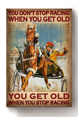 You Dont Stop Racing When You Get Old Equestrian Gallery Canvas Painting Gift For Horse Rider Horse Race Lover Canvas Framed Prints, Canvas Paintings Wrapped Canvas 8x10