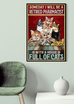Someday I Will Be A Retired Pharmacist With House Full Of Cats Fun Quotes Gallery Canvas Painting For Cat Lover Canvas Gallery Painting Wrapped Canvas Framed Prints, Canvas Paintings Wrapped Canvas 20x30