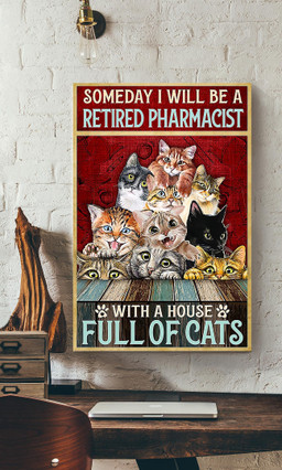 Someday I Will Be A Retired Pharmacist With House Full Of Cats Fun Quotes Gallery Canvas Painting For Cat Lover Canvas Gallery Painting Wrapped Canvas Framed Prints, Canvas Paintings Wrapped Canvas 12x16