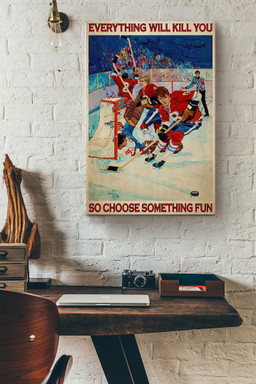 Hockey Player Everything Will Kill You So Choose Something Fun Canvas Painting Ideas, Canvas Hanging Prints, Gift Idea Framed Prints, Canvas Paintings Wrapped Canvas 8x10