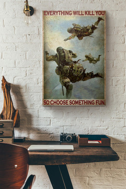 Air Force Soldier Everything Will Kill You So Choose Something Fun Canvas Painting Ideas, Canvas Hanging Prints, Gift Idea Framed Prints, Canvas Paintings Wrapped Canvas 8x10
