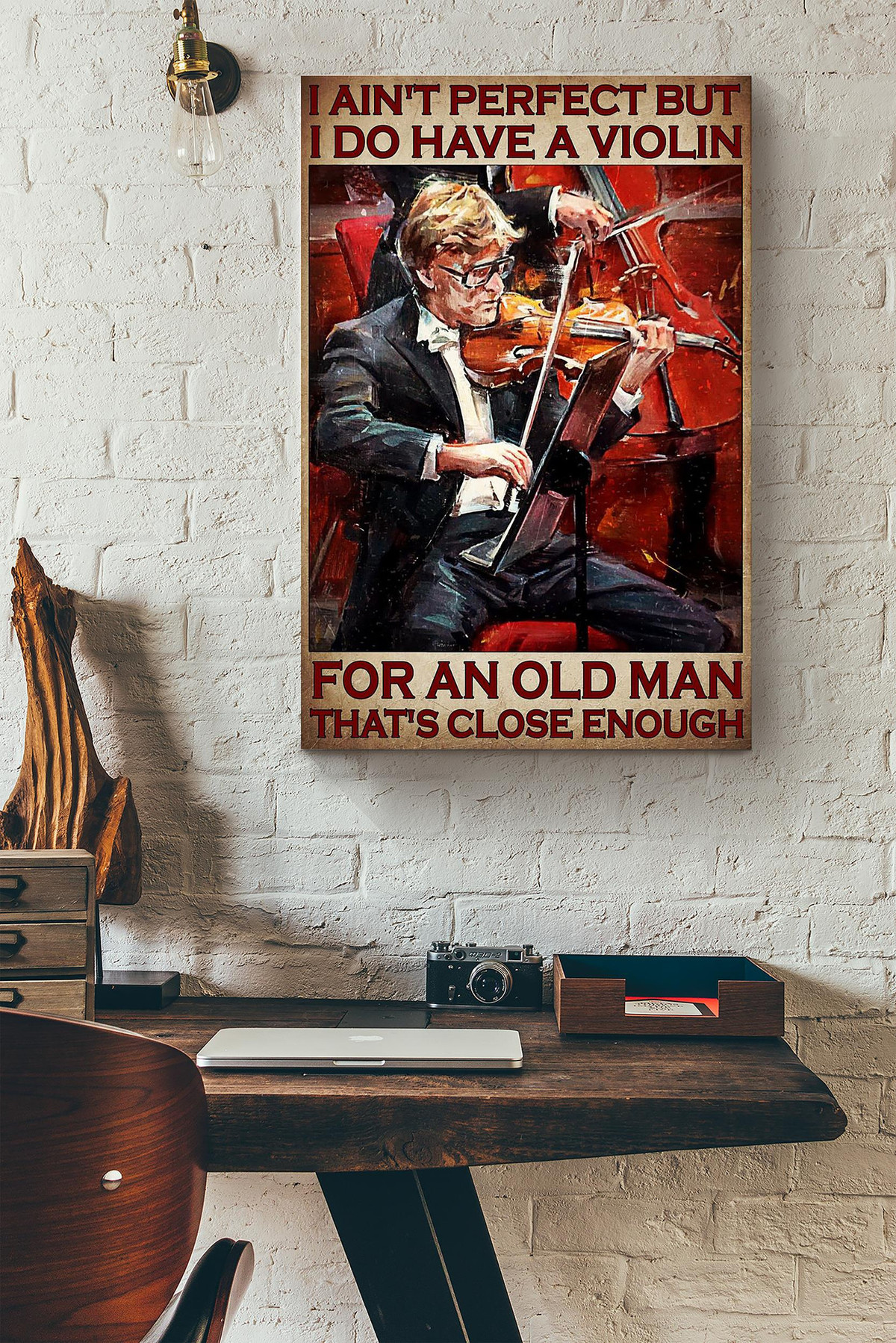 I Aint Perfect But I Do Have A Violin For An Old Man Thats Close Enough Canvas Painting Ideas, Canvas Hanging Prints, Gift Idea Framed Prints, Canvas Paintings Wrapped Canvas 8x10