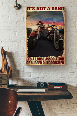 Bikers Its Not A Gang Its A Loose Association Of Rugged Outdoorsmen Canvas Painting Ideas, Canvas Hanging Prints, Gift Idea Framed Prints, Canvas Paintings Wrapped Canvas 8x10