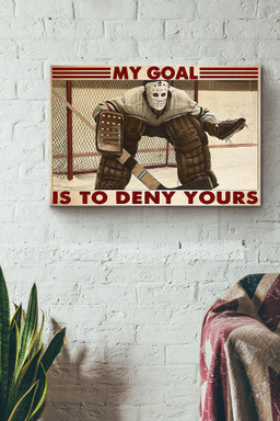 Hockey Defender My Goal Is To Deny Yours Canvas Painting Ideas, Canvas Hanging Prints, Gift Idea Framed Prints, Canvas Paintings Wrapped Canvas 12x16