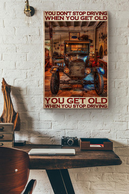 Antique Car You Get Old When You Stop Driving Canvas Painting Ideas, Canvas Hanging Prints, Gift Idea Framed Prints, Canvas Paintings Wrapped Canvas 8x10