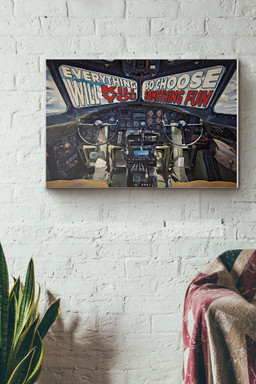 Flying Fortress Cockpit Everything Will Kill You So Choose Something Fun Canvas Painting Ideas, Canvas Hanging Prints, Gift Idea Framed Prints, Canvas Paintings Wrapped Canvas 12x16
