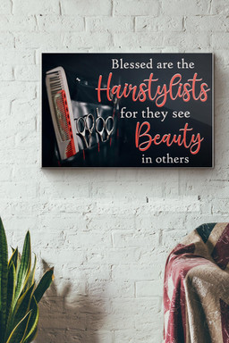 Blessed Are The Hairstylists For They See Beauty In Others Canvas Painting Ideas, Canvas Hanging Prints, Gift Idea Framed Prints, Canvas Paintings Wrapped Canvas 12x16