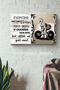Exercise Not Only Changes Your Body It Changes Your Mind Your Attitude And Your Mood Canvas Painting Ideas, Canvas Hanging Prints, Gift Idea Framed Prints, Canvas Paintings Wrapped Canvas 12x16