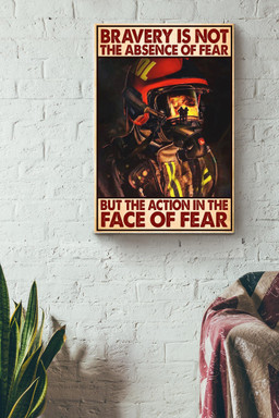Bravery Is Not The Absence Of Fear But The Action In The Face Of Fear Fire Fighter Canvas Painting Ideas, Canvas Hanging Prints, Gift Idea Framed Prints, Canvas Paintings Wrapped Canvas 8x10
