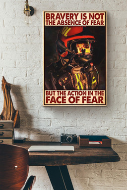 Bravery Is Not The Absence Of Fear But The Action In The Face Of Fear Fire Fighter Canvas Painting Ideas, Canvas Hanging Prints, Gift Idea Framed Prints, Canvas Paintings Wrapped Canvas 12x16