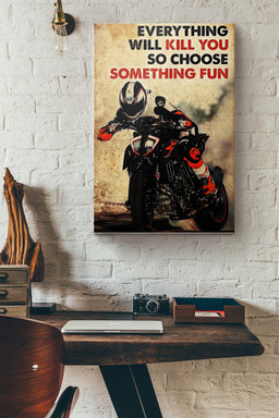 Motorbike Racing Everything Will Kill You So Choose Something Fun Canvas Painting Ideas, Canvas Hanging Prints, Gift Idea Framed Prints, Canvas Paintings Wrapped Canvas 12x16