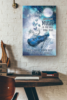 Sometimes Music Is The Only Thing That Takes Your Mind Off Everything Else Violin Canvas Painting Ideas, Canvas Hanging Prints, Gift Idea Framed Prints, Canvas Paintings Wrapped Canvas 16x24