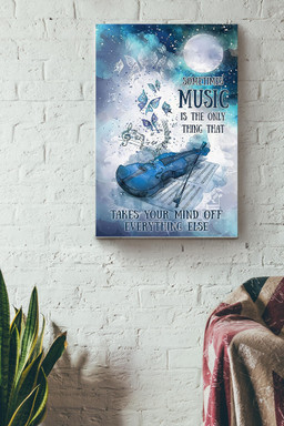 Sometimes Music Is The Only Thing That Takes Your Mind Off Everything Else Violin Canvas Painting Ideas, Canvas Hanging Prints, Gift Idea Framed Prints, Canvas Paintings Wrapped Canvas 12x16