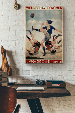 Rugby Woman Well Behaved Women Seldom Make History Canvas Painting Ideas, Canvas Hanging Prints, Gift Idea Framed Prints, Canvas Paintings Wrapped Canvas 12x16