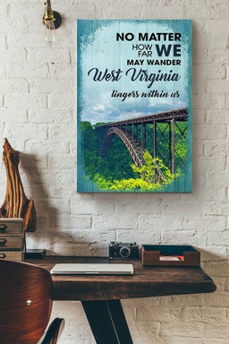 No Matter How Far We May Wander West Virginia Lingers Within Us Canvas Painting Ideas, Canvas Hanging Prints, Gift Idea Framed Prints, Canvas Paintings Wrapped Canvas 12x16