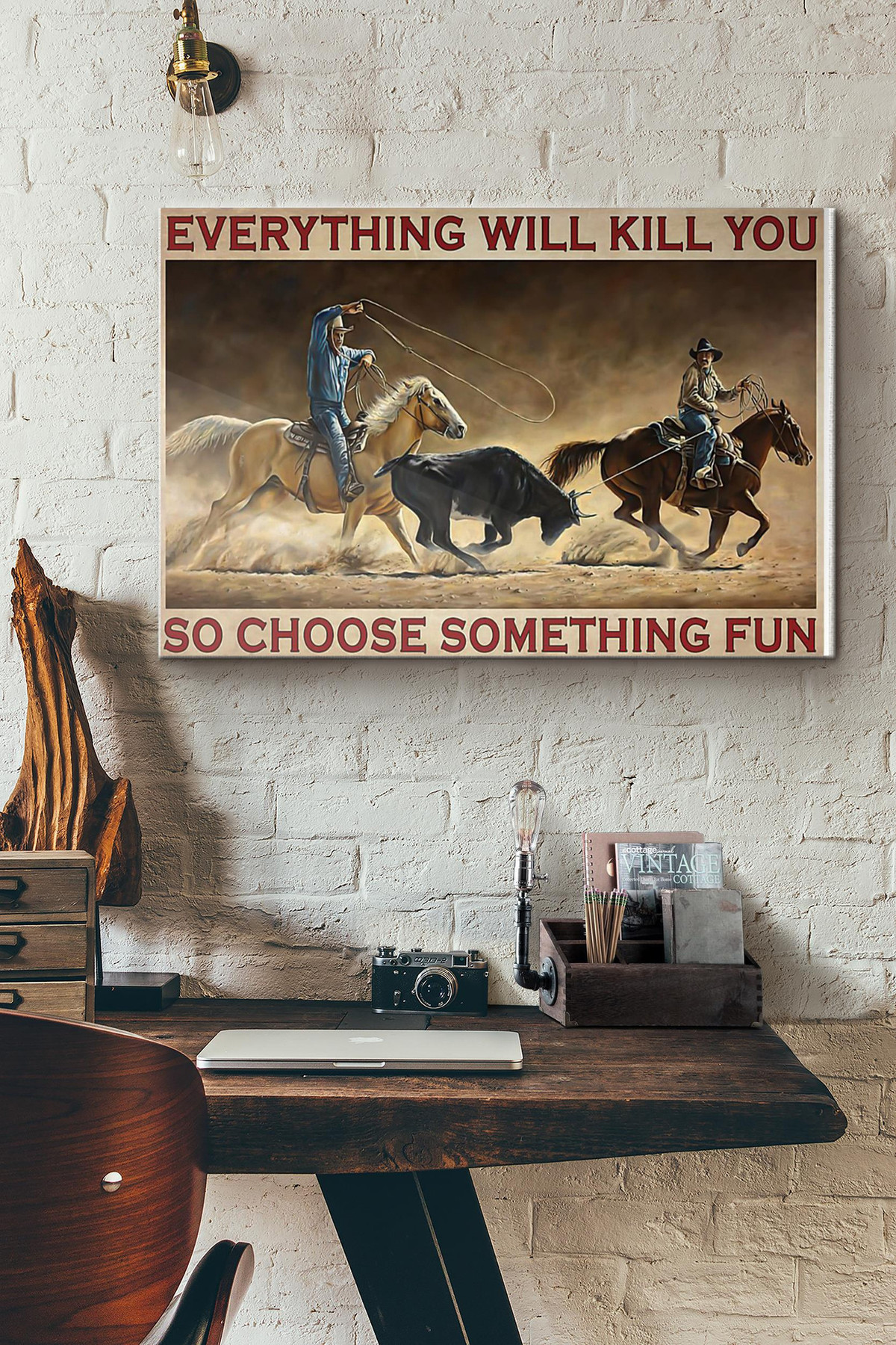 Roping Rodeo Everything Will Kill You So Choose Something Fun Canvas Painting Ideas, Canvas Hanging Prints, Gift Idea Framed Prints, Canvas Paintings Wrapped Canvas 8x10
